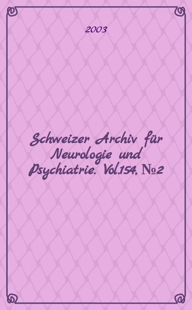 Schweizer Archiv für Neurologie und Psychiatrie. Vol.154, №2
