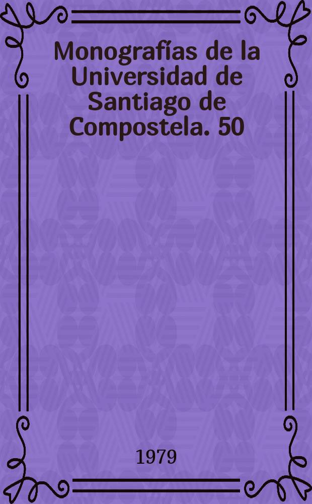 Monografías de la Universidad de Santiago de Compostela. 50 : Catalogo de tratajos y documentos...