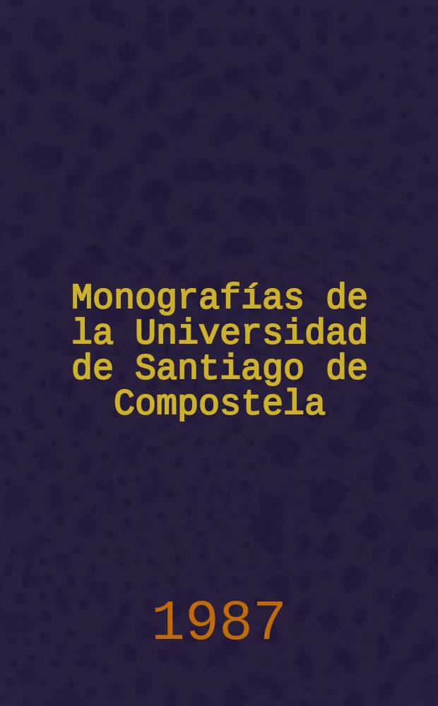 Monografías de la Universidad de Santiago de Compostela : Aproximación a la historia...