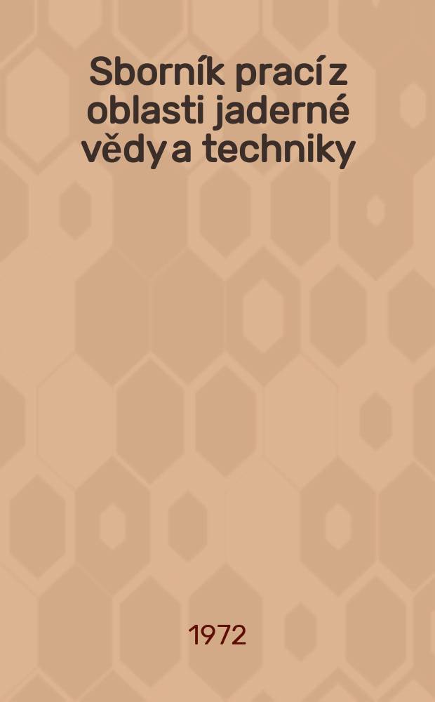 Sborník prací z oblasti jaderné vědy a techniky