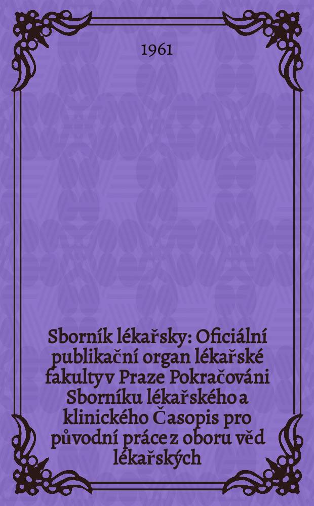 Sborník lékařsky : Oficiální publikační organ lékařské fakulty v Praze Pokračováni Sborníku lékařského a klinického Časopis pro původní práce z oboru věd lékařských. Sv.63, №1