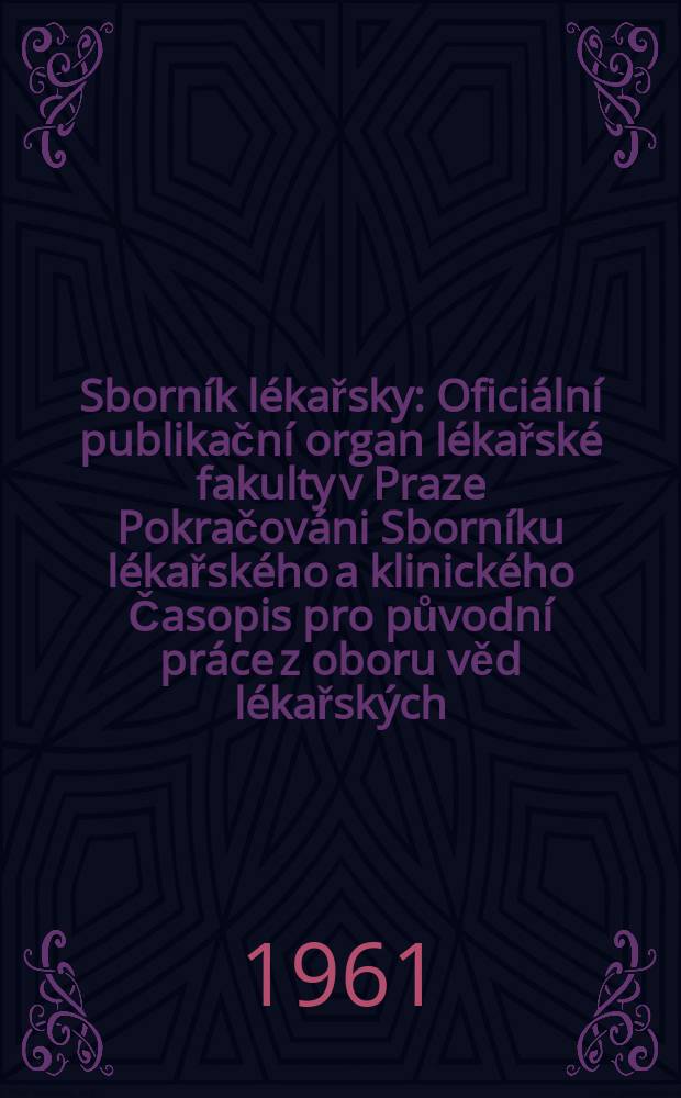 Sborník lékařsky : Oficiální publikační organ lékařské fakulty v Praze Pokračováni Sborníku lékařského a klinického Časopis pro původní práce z oboru věd lékařských. Sv.63, №5
