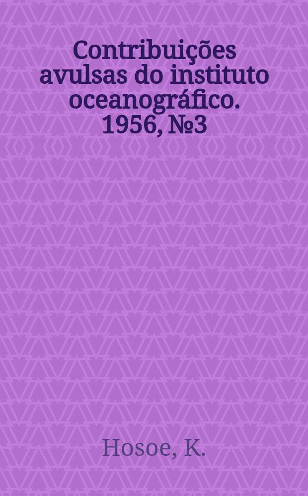 Contribuições avulsas do instituto oceanográfico. 1956, №3 : Chaetognaths from the isles of Fernando de Noronha