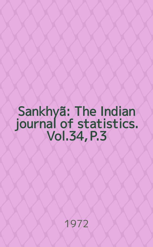Sankhyã : The Indian journal of statistics. Vol.34, P.3