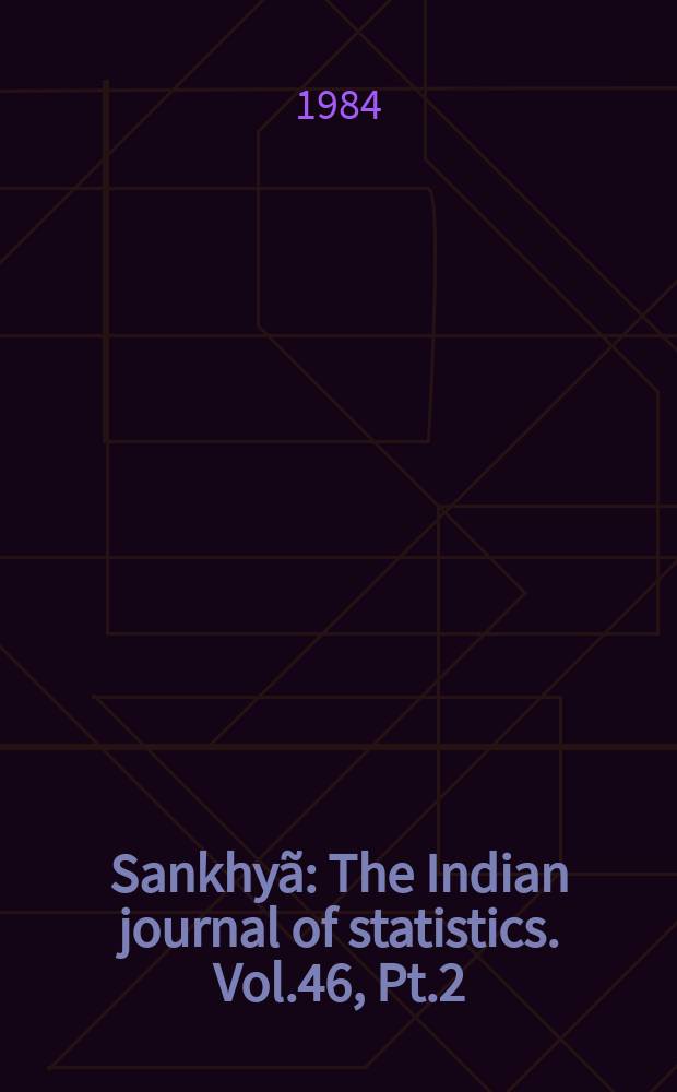 Sankhyã : The Indian journal of statistics. Vol.46, Pt.2