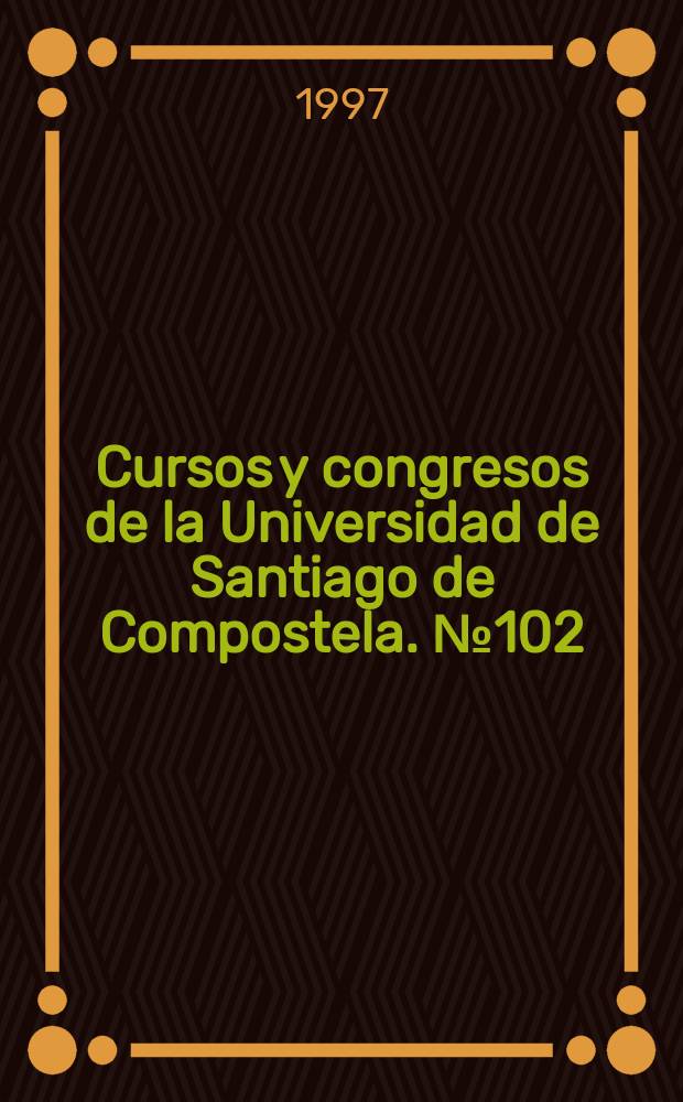Cursos y congresos de la Universidad de Santiago de Compostela. №102 : Adquisición y aprendizaje de lenguas segundas y sus literaturas