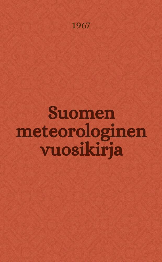 Suomen meteorologinen vuosikirja : Julk. Ilmatieteen laitos. Säteily- ja auringonpaiste-havainnot ...