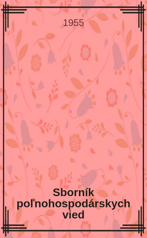 Sborn&iacute;k poľnohospod&aacute;rskych vied : Vyd. Slovensk&aacute; akad. vied
