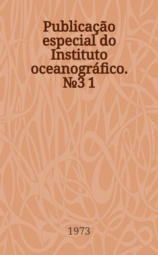 Publica&ccedil;&atilde;o especial do Instituto oceanogr&aacute;fico. №3[1] : Relatorio sobre a segunda pesquisa oceanografica e pesquira do Atlantico Sul entre Torres e Malldonado