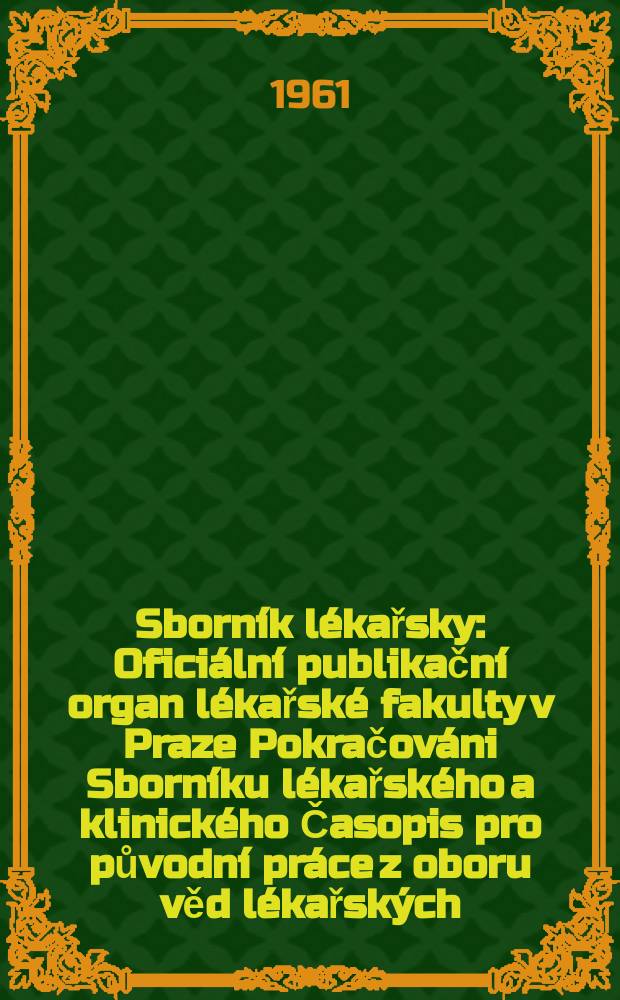 Sborník lékařsky : Oficiální publikační organ lékařské fakulty v Praze Pokračováni Sborníku lékařského a klinického Časopis pro původní práce z oboru věd lékařských. Sv.63, №10