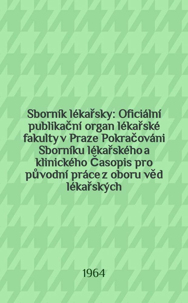 Sborník lékařsky : Oficiální publikační organ lékařské fakulty v Praze Pokračováni Sborníku lékařského a klinického Časopis pro původní práce z oboru věd lékařských. Sv.66, №2