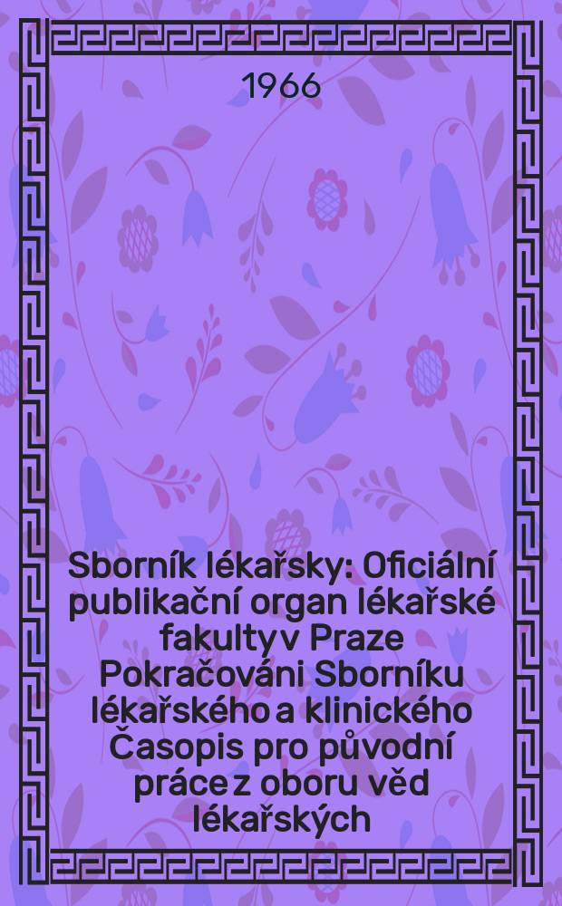 Sborník lékařsky : Oficiální publikační organ lékařské fakulty v Praze Pokračováni Sborníku lékařského a klinického Časopis pro původní práce z oboru věd lékařských. Sv.68, №12
