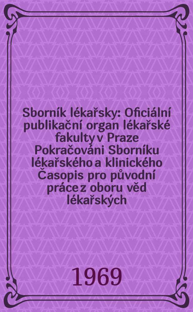 Sborník lékařsky : Oficiální publikační organ lékařské fakulty v Praze Pokračováni Sborníku lékařského a klinického Časopis pro původní práce z oboru věd lékařských. [Roč.]71 1969, №4