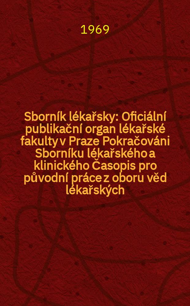 Sborník lékařsky : Oficiální publikační organ lékařské fakulty v Praze Pokračováni Sborníku lékařského a klinického Časopis pro původní práce z oboru věd lékařských. [Roč.]71 1969, №9