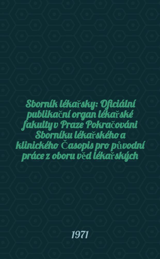 Sborník lékařsky : Oficiální publikační organ lékařské fakulty v Praze Pokračováni Sborníku lékařského a klinického Časopis pro původní práce z oboru věd lékařských. [Roč.]73 1971, №7