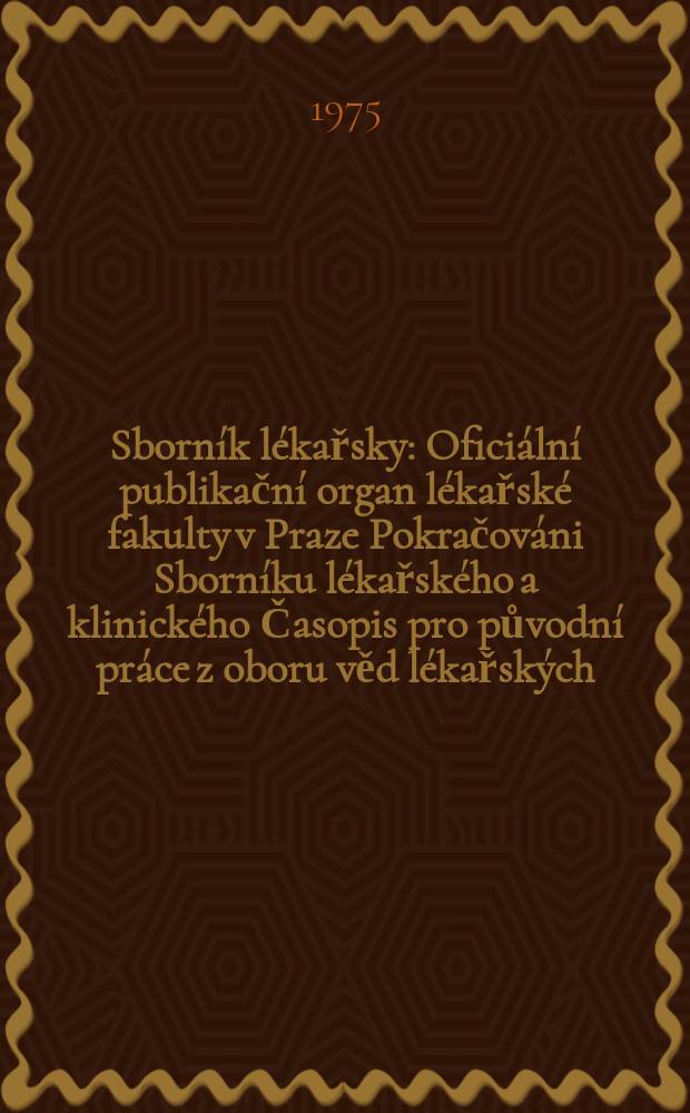 Sborník lékařsky : Oficiální publikační organ lékařské fakulty v Praze Pokračováni Sborníku lékařského a klinického Časopis pro původní práce z oboru věd lékařských. [Roč.]77 1975, №9