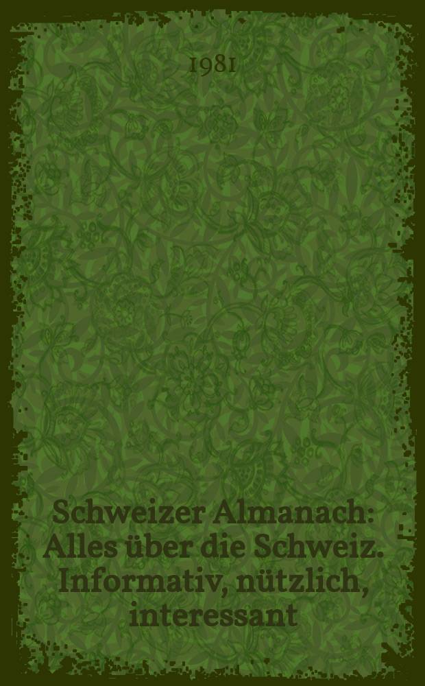 Schweizer Almanach : Alles über die Schweiz. Informativ, nützlich, interessant