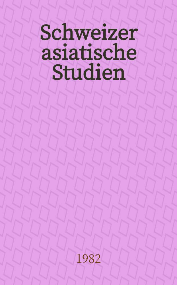 Schweizer asiatische Studien = Études asiatiques suisses. Studienhefte