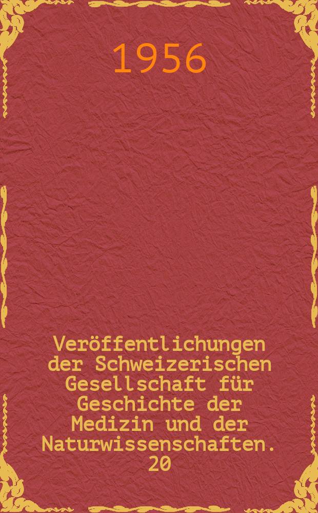Veröffentlichungen der Schweizerischen Gesellschaft für Geschichte der Medizin und der Naturwissenschaften. 20 : Beiträge zur Geschichte der Erkenntnis des Erdmagnetismus