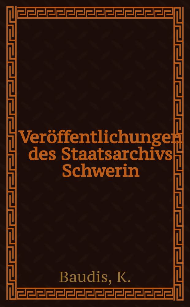 Veröffentlichungen des Staatsarchivs Schwerin (ehem. Mecklenburgisches Landeshauptarchiv). Bd.4 : Julius Polentz