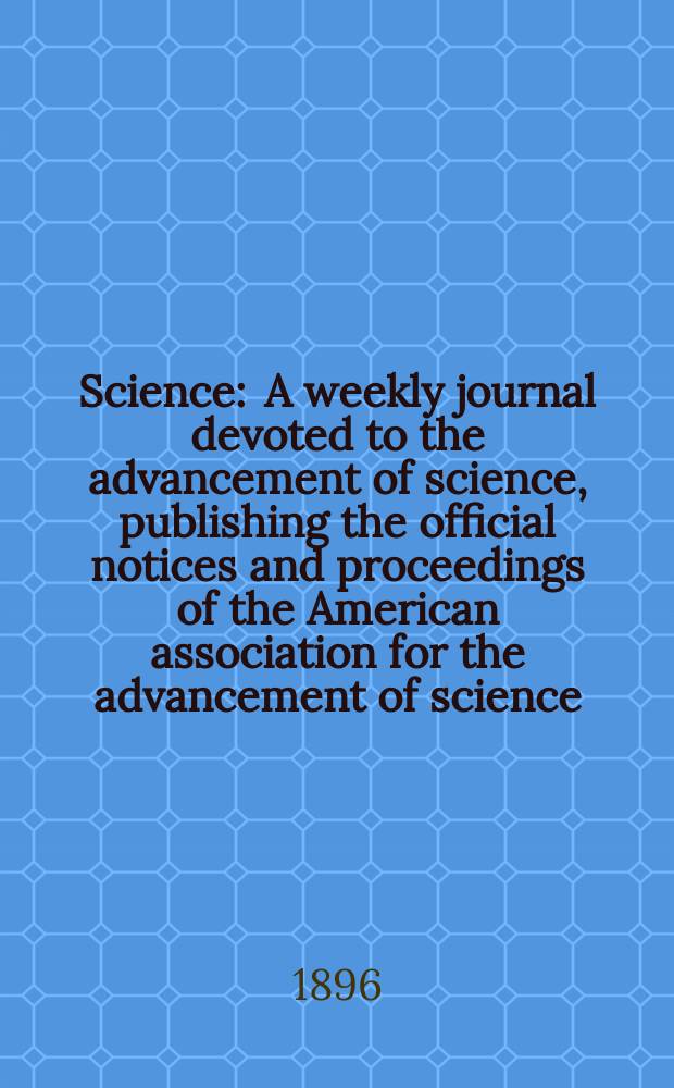 Science : A weekly journal devoted to the advancement of science, publishing the official notices and proceedings of the American association for the advancement of science. N.S., Vol.4, №99