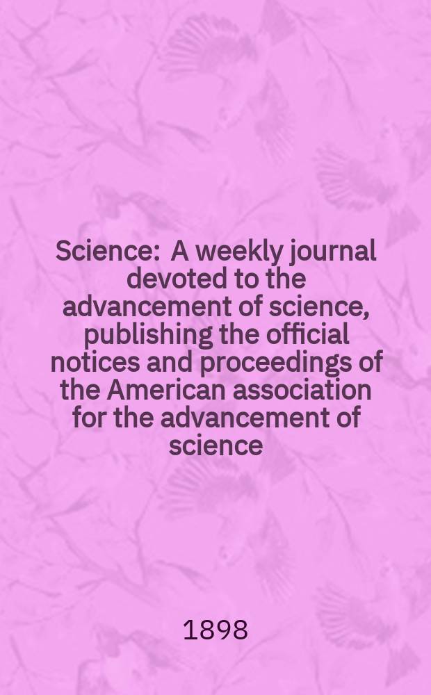 Science : A weekly journal devoted to the advancement of science, publishing the official notices and proceedings of the American association for the advancement of science. N.S., Vol.7, №168