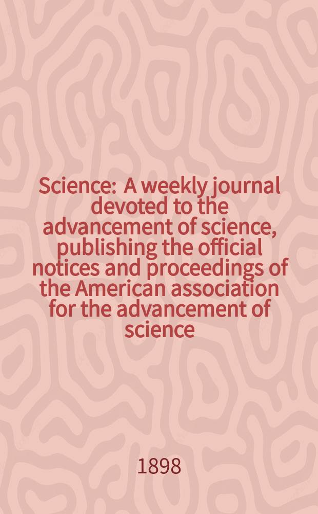 Science : A weekly journal devoted to the advancement of science, publishing the official notices and proceedings of the American association for the advancement of science. N.S., Vol.7, №173