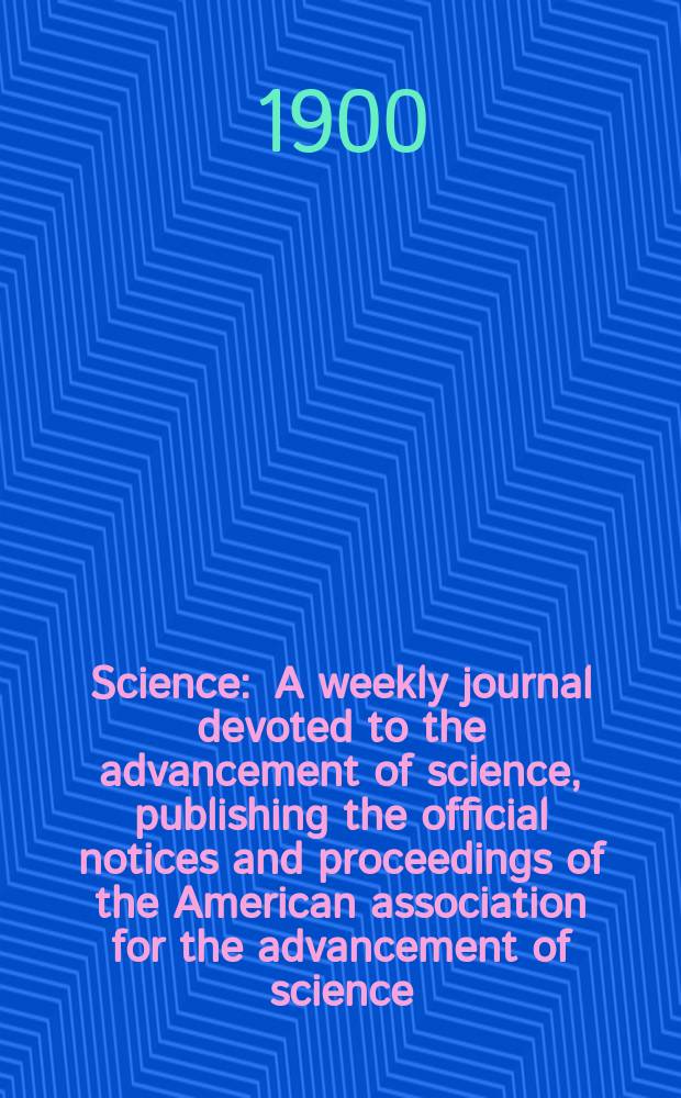 Science : A weekly journal devoted to the advancement of science, publishing the official notices and proceedings of the American association for the advancement of science. N.S., Vol.12, №288