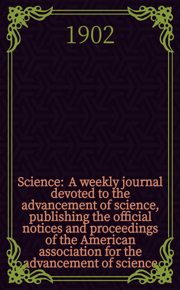 Science : A weekly journal devoted to the advancement of science, publishing the official notices and proceedings of the American association for the advancement of science. N.S., Vol.16, №400