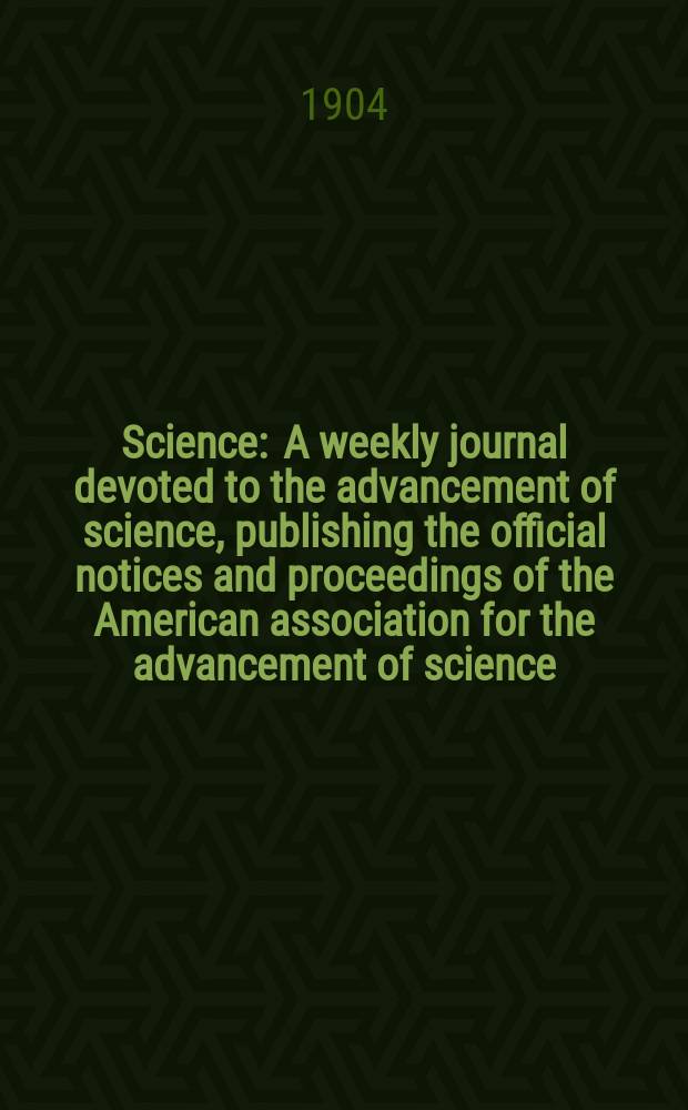 Science : A weekly journal devoted to the advancement of science, publishing the official notices and proceedings of the American association for the advancement of science. N.S., Vol.19, №488