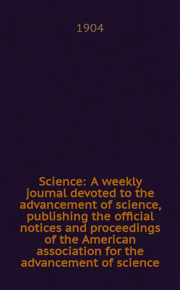 Science : A weekly journal devoted to the advancement of science, publishing the official notices and proceedings of the American association for the advancement of science. N.S., Vol.19, №489