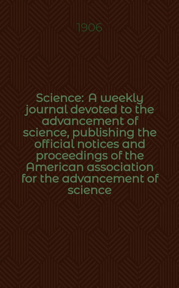 Science : A weekly journal devoted to the advancement of science, publishing the official notices and proceedings of the American association for the advancement of science. N.S., Vol.24, №608
