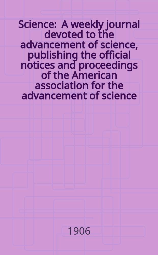 Science : A weekly journal devoted to the advancement of science, publishing the official notices and proceedings of the American association for the advancement of science. N.S., Vol.24, №610