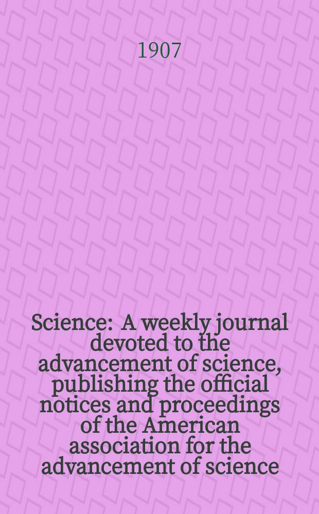 Science : A weekly journal devoted to the advancement of science, publishing the official notices and proceedings of the American association for the advancement of science. N.S., Vol.25, №641