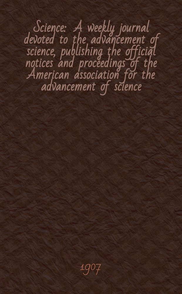 Science : A weekly journal devoted to the advancement of science, publishing the official notices and proceedings of the American association for the advancement of science. N.S., Vol.26, №671