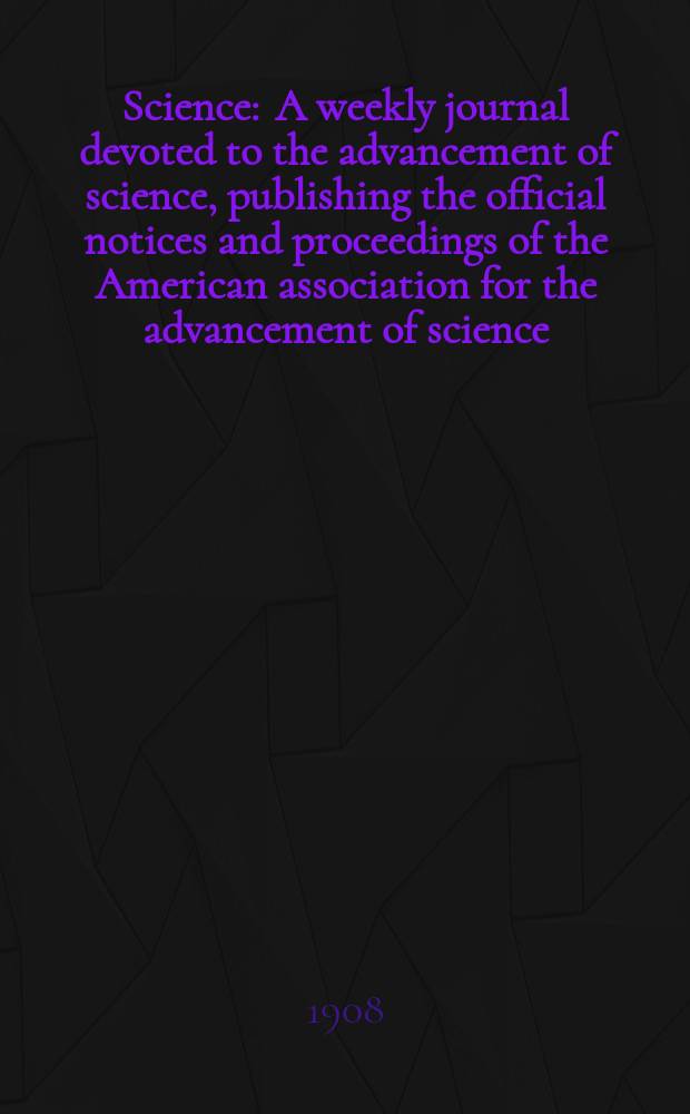 Science : A weekly journal devoted to the advancement of science, publishing the official notices and proceedings of the American association for the advancement of science. N.S., Vol.27, №682
