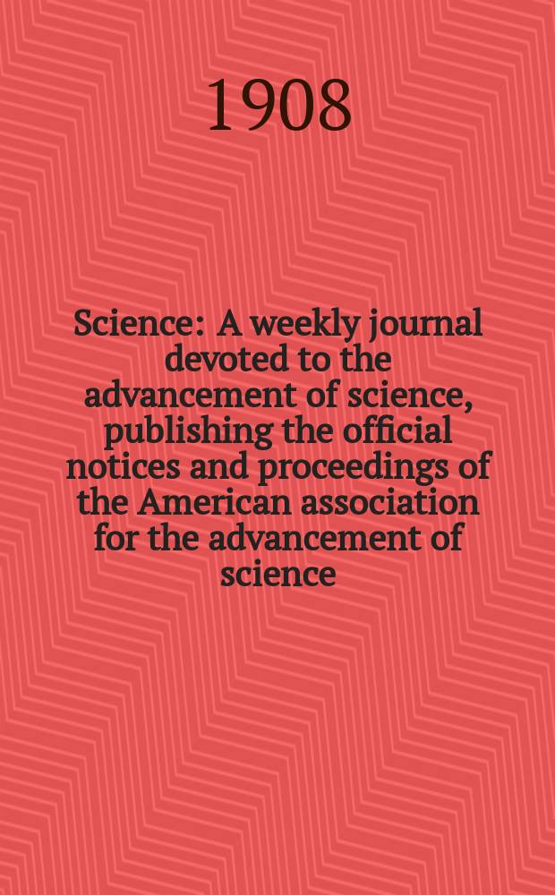 Science : A weekly journal devoted to the advancement of science, publishing the official notices and proceedings of the American association for the advancement of science. N.S., Vol.27, №690