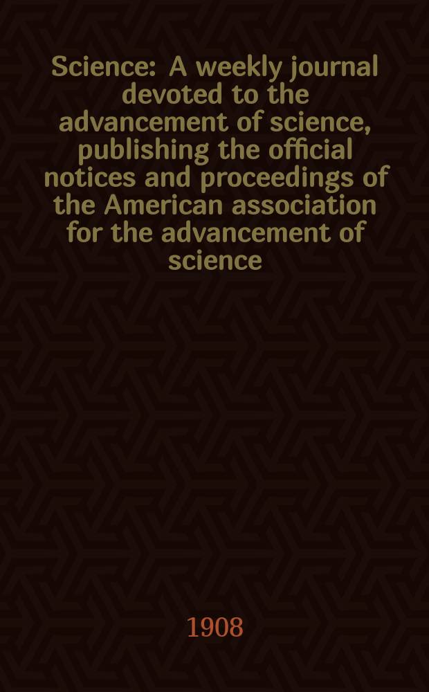 Science : A weekly journal devoted to the advancement of science, publishing the official notices and proceedings of the American association for the advancement of science. N.S., Vol.27, №695