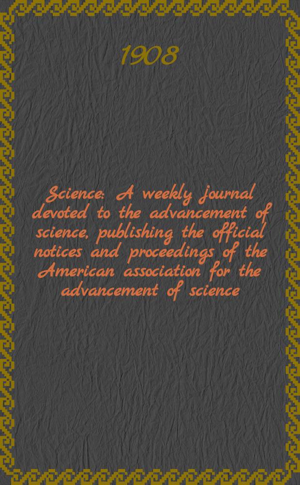 Science : A weekly journal devoted to the advancement of science, publishing the official notices and proceedings of the American association for the advancement of science. N.S., Vol.28, №721