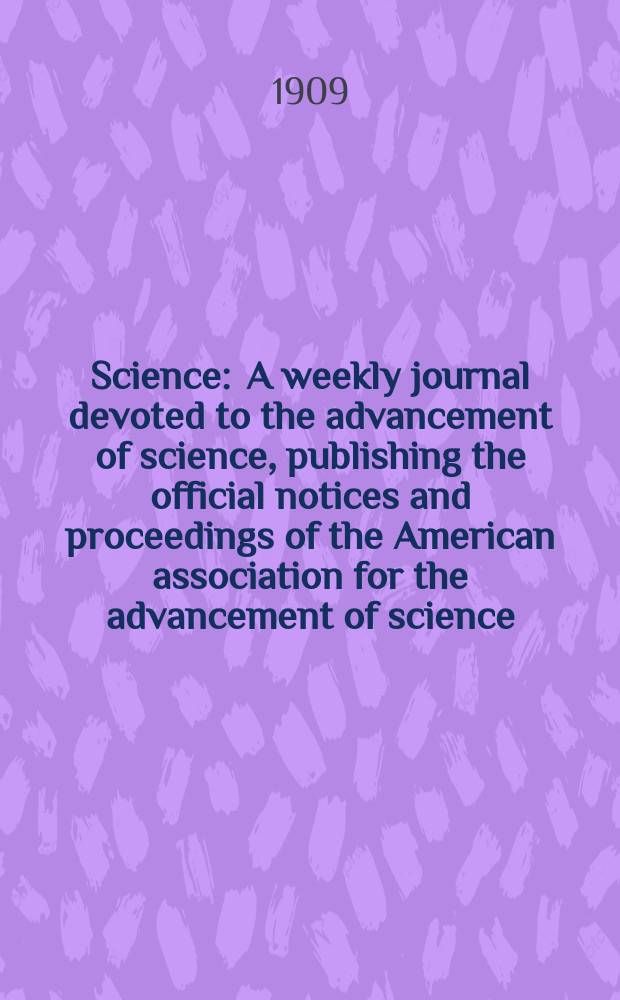 Science : A weekly journal devoted to the advancement of science, publishing the official notices and proceedings of the American association for the advancement of science. N.S., Vol.29, №746