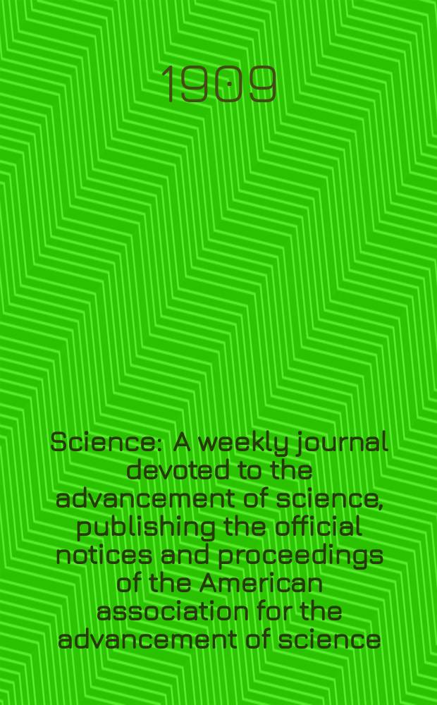 Science : A weekly journal devoted to the advancement of science, publishing the official notices and proceedings of the American association for the advancement of science. N.S., Vol.30, №766