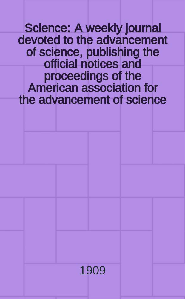 Science : A weekly journal devoted to the advancement of science, publishing the official notices and proceedings of the American association for the advancement of science. N.S., Vol.30, №768