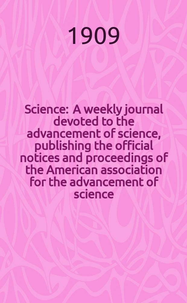 Science : A weekly journal devoted to the advancement of science, publishing the official notices and proceedings of the American association for the advancement of science. N.S., Vol.30, №771