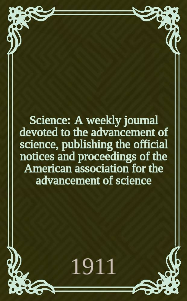 Science : A weekly journal devoted to the advancement of science, publishing the official notices and proceedings of the American association for the advancement of science. N.S., Vol.33, №846
