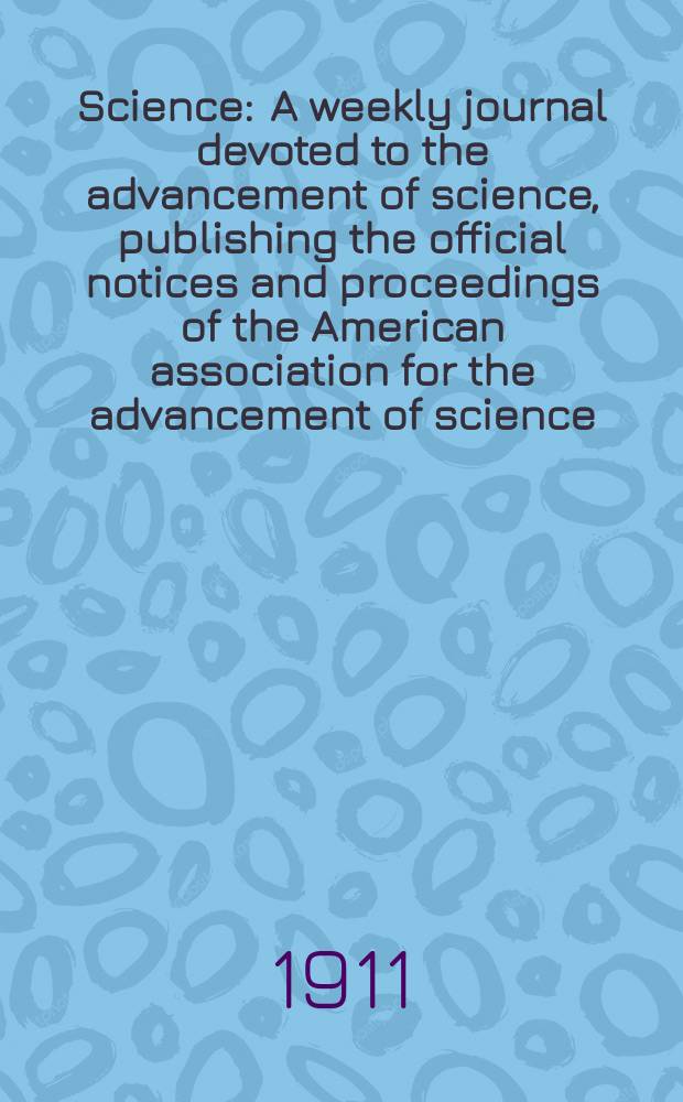 Science : A weekly journal devoted to the advancement of science, publishing the official notices and proceedings of the American association for the advancement of science. N.S., Vol.33, №860