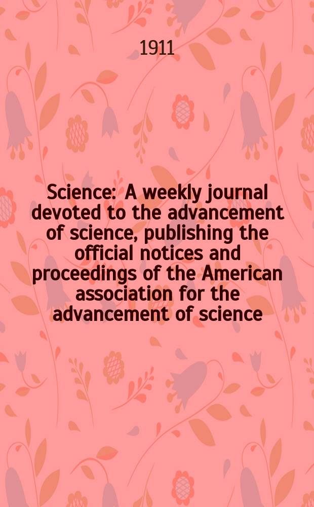 Science : A weekly journal devoted to the advancement of science, publishing the official notices and proceedings of the American association for the advancement of science. N.S., Vol.34, №882