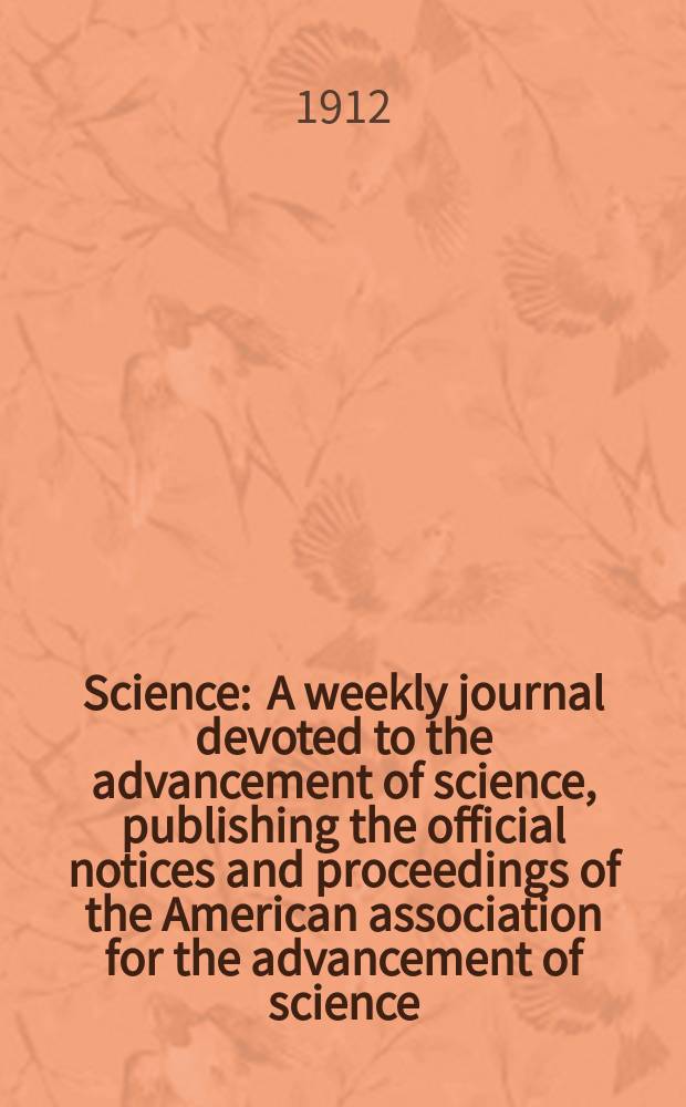 Science : A weekly journal devoted to the advancement of science, publishing the official notices and proceedings of the American association for the advancement of science. N.S., Vol.35, №908