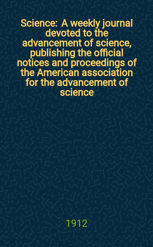 Science : A weekly journal devoted to the advancement of science, publishing the official notices and proceedings of the American association for the advancement of science. N.S., Vol.36, №926