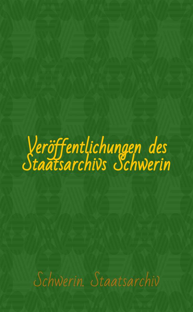 Veröffentlichungen des Staatsarchivs Schwerin (ehem. Mecklenburgisches Landeshauptarchiv). [N. F.]