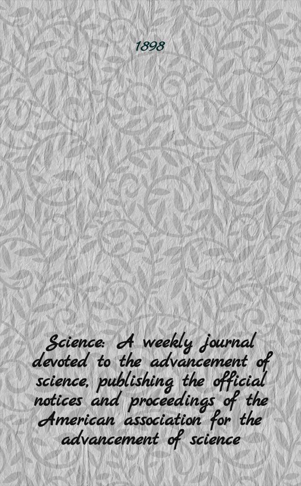 Science : A weekly journal devoted to the advancement of science, publishing the official notices and proceedings of the American association for the advancement of science. N.S., Vol.7, №180